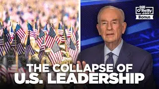 Bill O'Reilly on Why America's Leadership Is Only Getting Worse