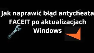 How to Fix FACEIT Anti-Cheat Error After Windows Updates - Complete Guide