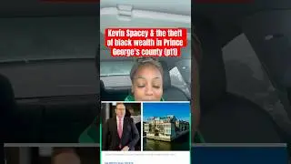 Kevin Spacey & the theft of black wealth in Prince George&rsquo;s county (pt1)