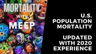 U.S. Population Mortality Observations &ndash; Updated with 2020 Experience