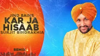 Jind Bains (Remix) Kar Ja Hisaab | Surjit Bindrakhia | New Punjabi Song | Latest Songs