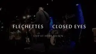 Flechettes - Closed Eyes (Live)