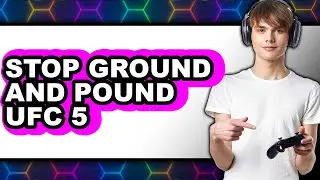 How to Stop Ground and Pound Ufc 5 (full Guide)