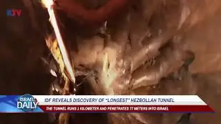 IDF Reveals Discovery Of &ldquo;Longest&rdquo; Hezbollah Tunnel - Your News From Israel