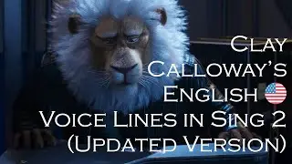 [UPDATED VERSION] | (ENGLISH DUB) Clay Calloway&lsquo;s Voice Lines - Sing 2 (2021) (CV: Bono)