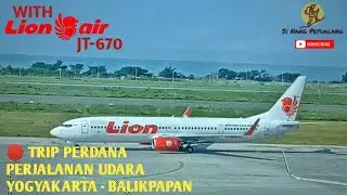🔴 TRIP PERDANA PERJALANAN UDARA YOGYAKARTA - BALIKPAPAN || Lion Air JT-670 (YIA - BPN PP) #lionair