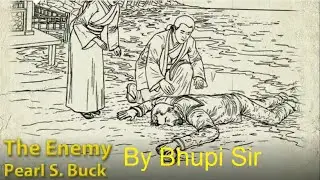 The Enemy Pearl S  Buck Explained by Bhupi Sir