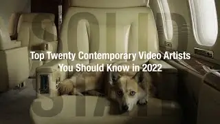 Top Twenty Contemporary Video Artists You Should Know in 2022
