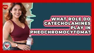 What Role Do Catecholamines Play In Pheochromocytoma? - Hypertension Help Hub