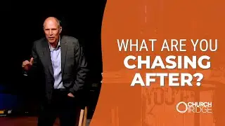 What Are You Chasing After? | Charlie Salmon | Church on the Ridge