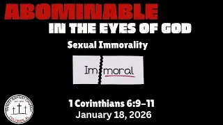Abominable in the Eyes of God | Part 2 | Sexual Immorality: Lust & Perversion