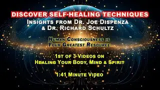 Discover Self-Healing Techniques, Insights from Dr. Richard Schultz and Dr. Joe Dispenza