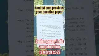 B.ed 1st sem. Question paper contemporary India and education 2025 b.ed previous year question paper