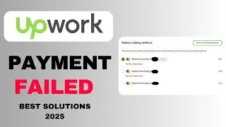 How to Fix Upwork Payment Failed | Best solutions 2025 to Solve Troubleshoot Failed Payments