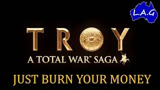 Total War Troy Saga, Just Burn Your Money...