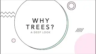Why Trees? Why Should We Save Trees? - A Deep Look