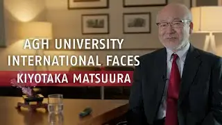 AGH University International Faces – Episode #7: Kiyotaka Matsuura