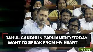 Rahul Gandhi in Parliament, quotes poet Rumi, says 'today I want to speak from my heart'