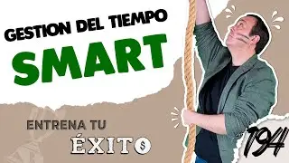 Método SMART, Gestión del tiempo- ENTRENA TU ÉXITO - Emprendimiento de Guerrilla