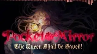 Pocket Mirror - The Queen Shall be Saved! Extended