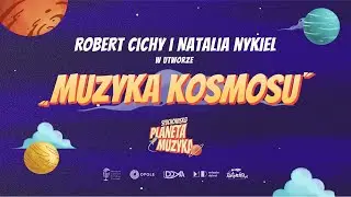 Robert Cichy feat. Natalia Nykiel - Muzyka Kosmosu (piosenka ze słuchowiska NCPP 