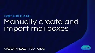 Sophos Email: Manually create and import mailboxes