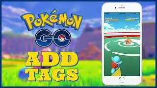 How to Add Tags in Pokemon Go 2024?