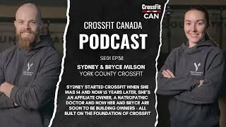 CrossFit Canada Podcast SE01EP38: Sydney & Bryce Milson | York County CrossFit