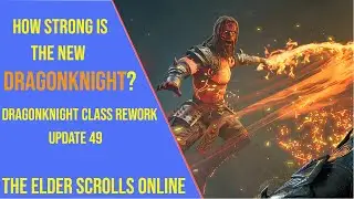 How Strong is the New Dragonknight Class in ESO Update 49?