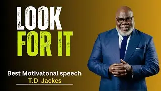 LOOK FOR IT | T.D JAKES MOTIVATIONAL