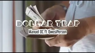Manuel DC ft Qwesiperson Dollar Trap Lyrics video.
