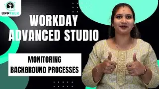 Background Processes in Workday Advanced Studio |Background Tasks in Workday Advanced Studio|Upptalk