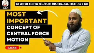 Most Important Concept of Central Force Motion | CSIR NET/JRF, GATE, IIT-JAM Physics Lecture