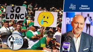 “So Saddened by It” - Rich Eisen Weighs In on the A’s Final Game in Oakland | The Rich Eisen Show