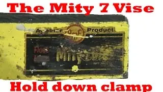 Mity 7 Vise  Holddown Part 1