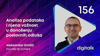 Analiza podataka i njena važnost u donošenju poslovnih odluka I Aleksandar Grašić I DigiTalk EP 156
