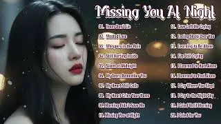 Missing You At Night - Sad Songs Playlist 2026 🥀💔😢