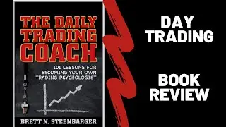 Day Trader Advice - Daily Trading Coach Review - Dr. Brett Steenbarger