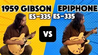 Gibson ES-335 1959 года против новой Epiphone ES-335 &mdash; слышите ли вы разницу?