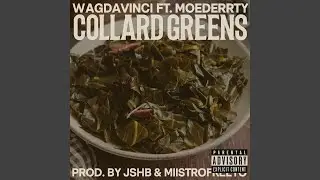 COLLARD GREENS (feat. MOE DERRTY)