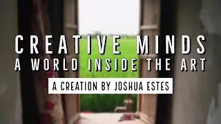 CREATIVE MINDS - A World Inside the Art (Feat. The Creative) - Director/Editor Reel by Joshua Estes