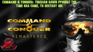 Command & Conquer: Tiberian Dawn FPVoD#1 The time has come, to destroy GDI