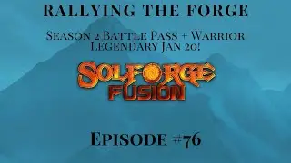 SolForge Fusion | Rallying The Forge | EP76: Season 2 Battle Pass + Warrior Legendary Jan 20!
