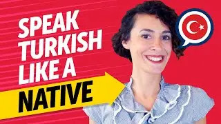 Achieve Turkish Fluency: Speak Like a Native [Speaking]