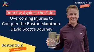 Running Against the Odds: Overcoming Injuries to Conquer the Boston Marathon -  David Scott