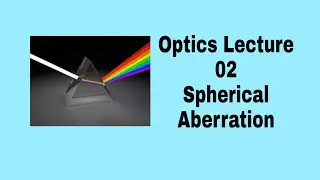 Spherical aberration and its Minimization || Optics ,Lecture - 02.