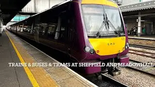 Trains & buses & trams at Sheffield and Meadowhall 