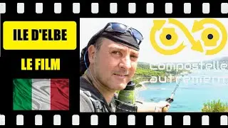 FILM COMPLET tour de  l'&icirc;le Elbe en Italie Toscane, TrekVlog sur le chemin de Lionel de #compostelle
