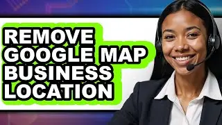 How to Remove Google Map Business Location - Step by Step