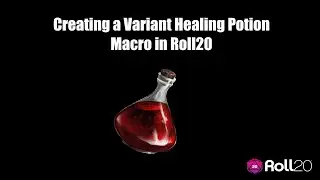 Creating a Variant Healing Potion Macro in Roll20